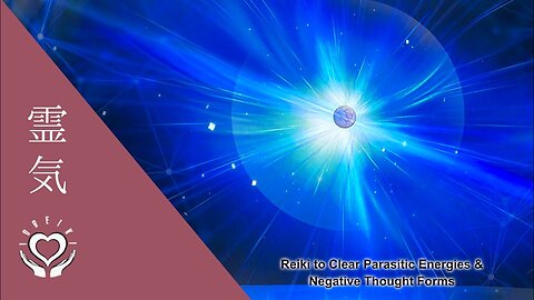 Reiki to Clear Parasitic Energies & Negative Thought Forms