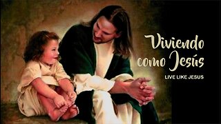 Viviendo como Jesús - Live Like Jesus