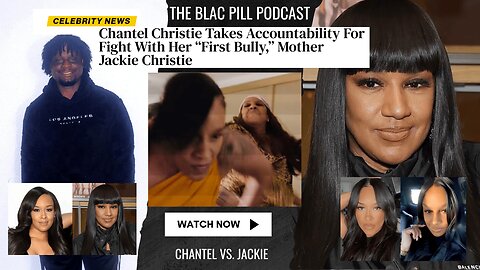Chantel Christie Takes accountability for FIGHT with her "FIRST BULLY," her mother Jackie Christie