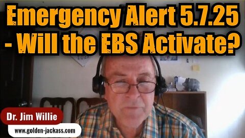 Dr. Jim Willie: Emergency Alert 5.7.25 - Will the EBS Activate?