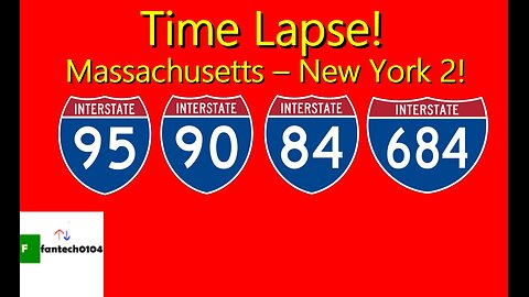 Time lapse! A drive from Canton, MA to Bedford Hills, NY (Interstates 95, 90 & 84)