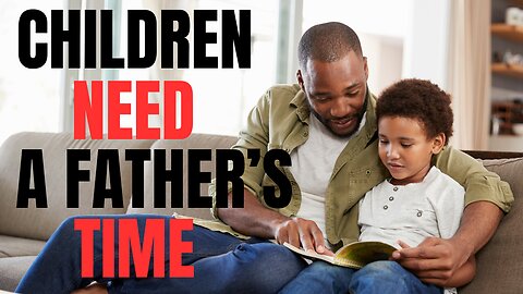 Young Boy's And Girls Need Father Time
