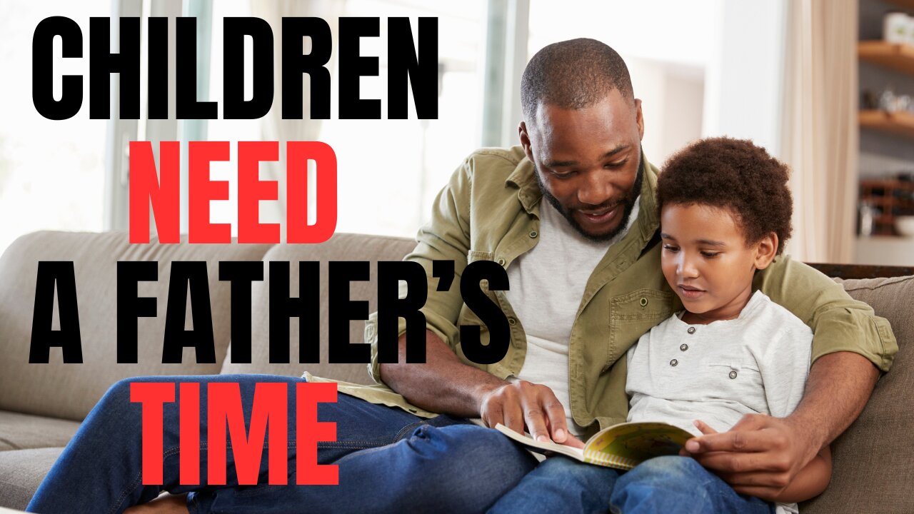 Young Boy's And Girls Need Father Time