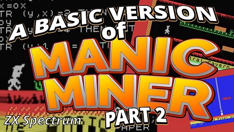 PART 2 - Manic Miner in Sinclair BASIC, can it be done? - The Spectrum.