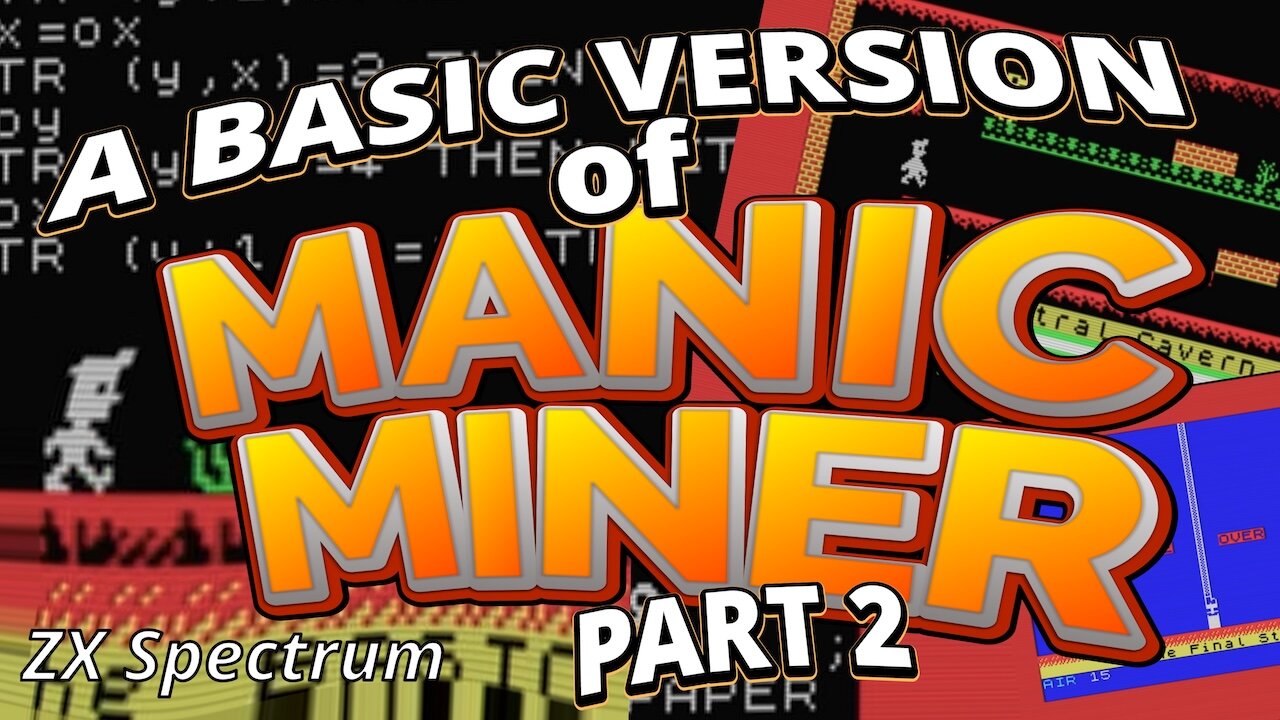 PART 2 - Manic Miner in Sinclair BASIC, can it be done? - The Spectrum.