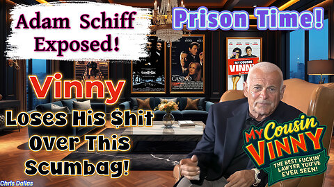 Adam Schiff Exposed! Vinny Loses His $hit Over This Scumbag! Most Important Video You'll Ever See!