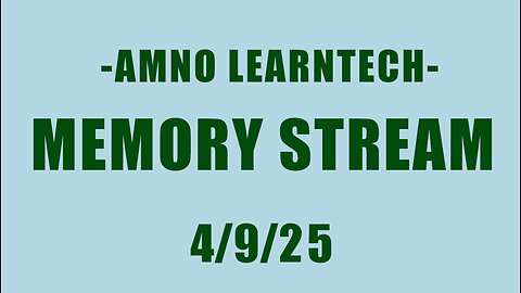 AMNO LEARNTECH | Memory Stream | 9 Apr 2025