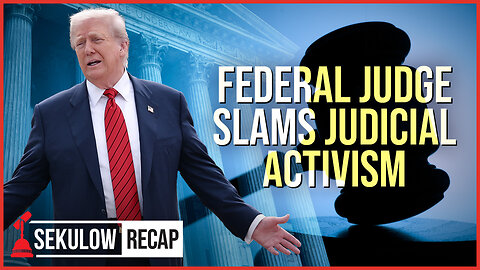 Federal Judge Slams Judicial Activism