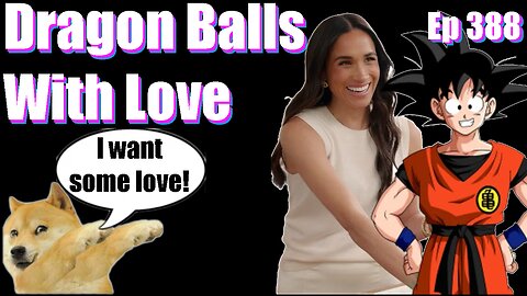 Episode 388| Live Stream Podcast| - Dragon Balls With Love