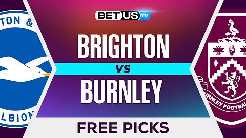 Brighton vs Burnley | Premier League Expert Predictions, Free Picks & Best Bets