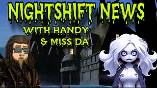NIGHTSHIFT NEWS WITH HANDY & MISS DA- HIT PIECES , SHUTDOWN HITS EBT USERS, PROTESTS, & MORE