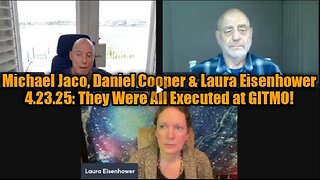 Michael Jaco, Daniel Cooper & Laura Eisenhower 4.23.25- They Were All Executed at GITMO!