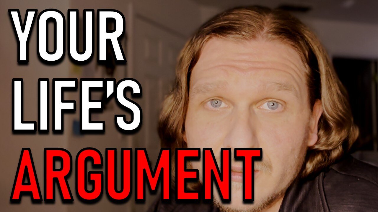 YOUR LIFE'S ARGUMENT