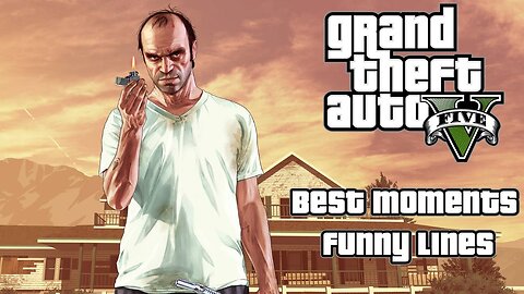 GTA 5: Trevor - Best Moments & Funny Lines