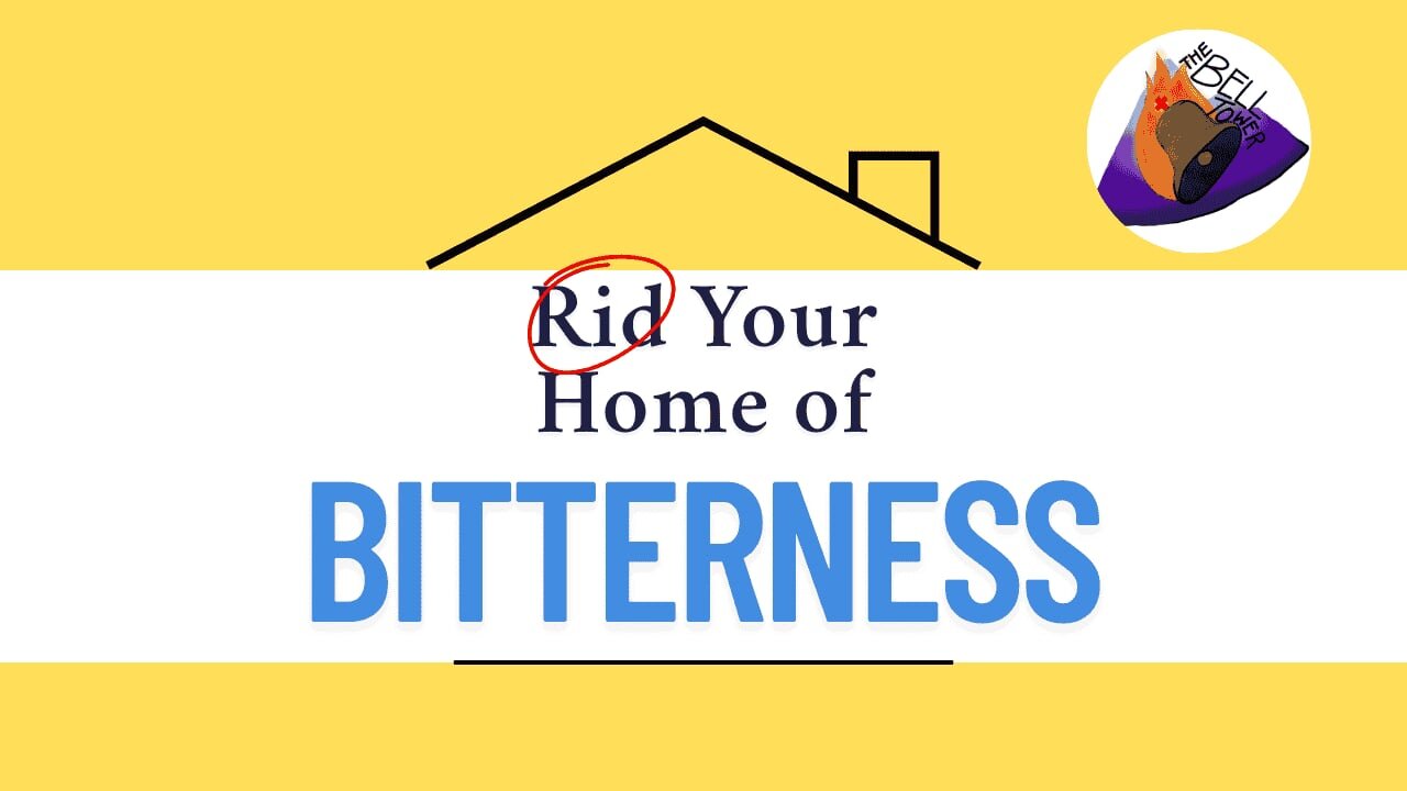 Rid Your Home of Bitterness: Deeper Dive 3/28/25