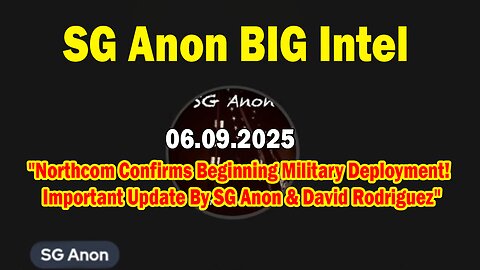 SG Anon BIG Intel June 9: "Northcom Confirms Beginning Military Deployment! Important Update By SG Anon & David Rodriguez"