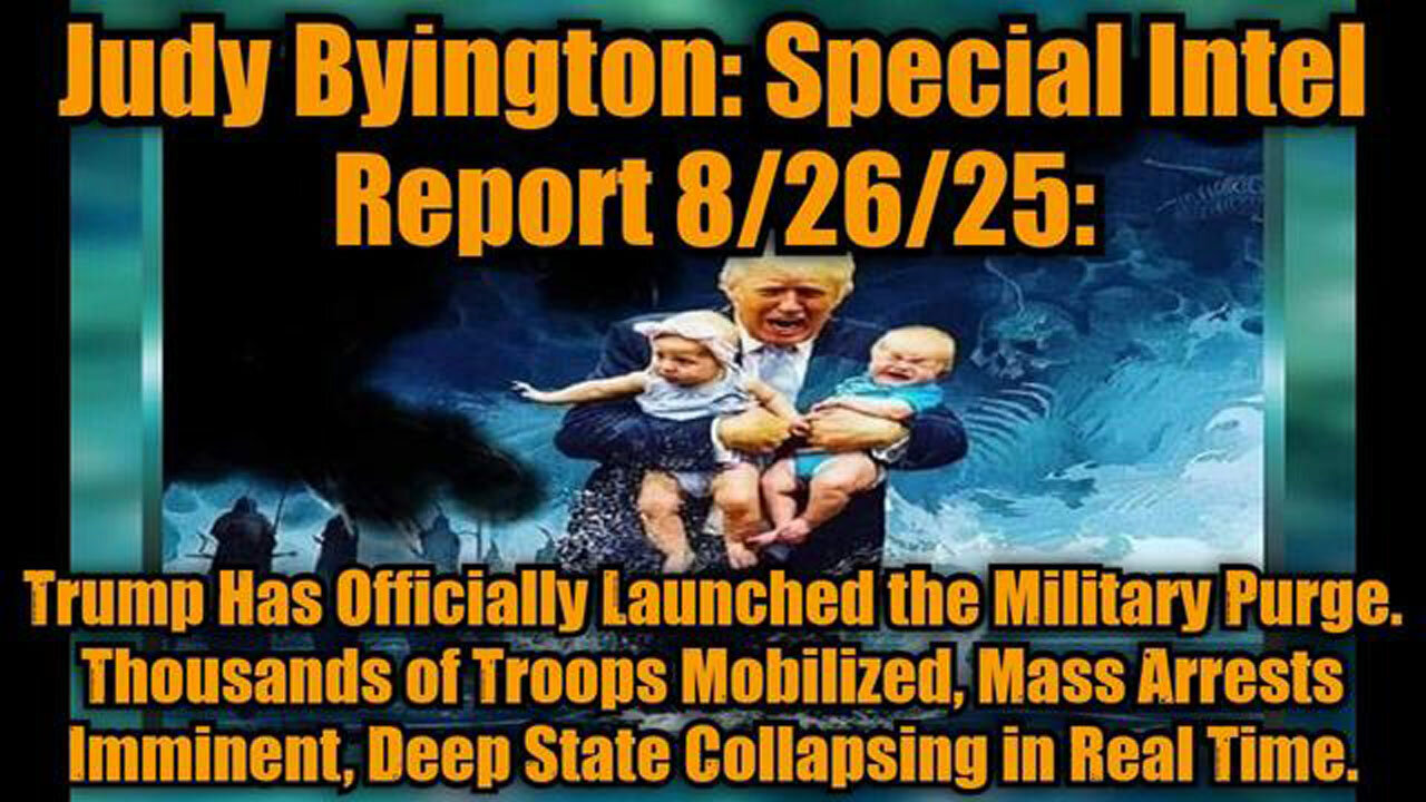 JUDY BYINGTON: SPECIAL INTEL REPORT 8/26/25: