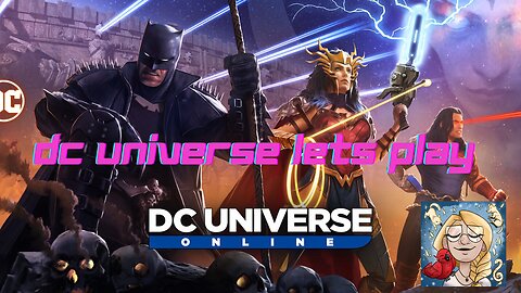 I Need a Hero! Lets Play! DC Universe Online!