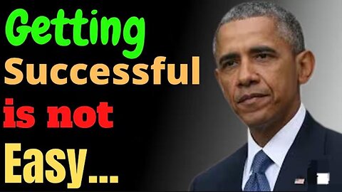 GETTING SUCCESSFUL IS NOT EASY Barack Obama Motivational Speech | Barack Obama Quotes |