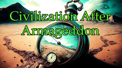 48. Civilization After Armageddon A Speculative Perspective