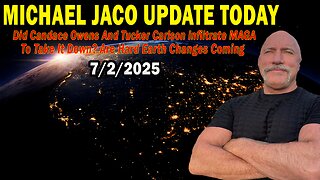 Michael Jaco Situation Update July 2: "Did Candace Owens And Tucker Carlson Infiltrate MAGA To Take It Down? Are Hard Earth Changes Coming"