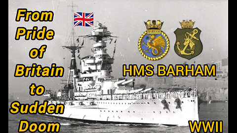 The Tragic Tale of HMS Barham – Blown Apart in WWII