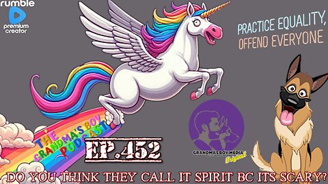 The Grandmas Boy Podcast EP.452-DO YOU THINK THEY CALL IT SPIRIT BC ITS SCARY?