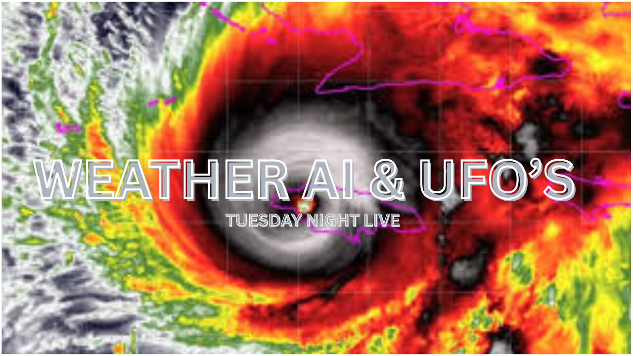 Weather, AI And UFO's "Tuesday Night Live"