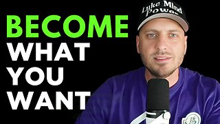 How to Become Who You Want and Attract Everything You Desire