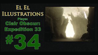 El El Plays Clair Obscure: Expedition 33 Episode 34: Pointillism