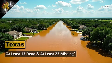 Texas Flooding: 'At Least 13 Dead, At Least 23 Children Missing' (subtitles)
