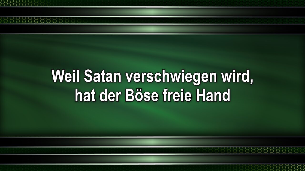Weil Satan verschwiegen wird, hat der Böse freie Hand