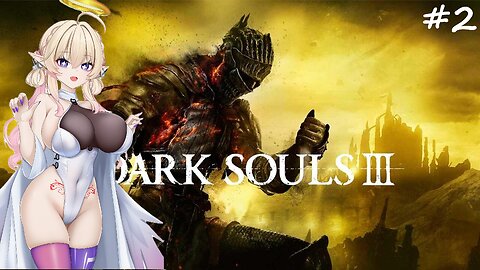 【 DARK SOULS III 】 Big Bonks 💜🌟 Part 2 【 KUROHA KURAYAMI 】