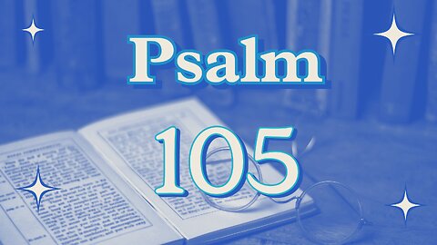 8-6-25 PM Wednesday service, Psalm 105