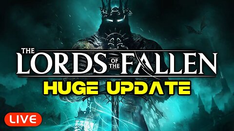 🔴LIVE - HUGE UPDATE! LORDS OF THE FALLEN 2.0