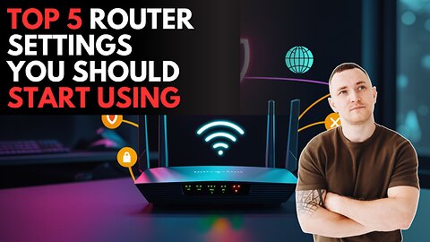 Top 5 Router Settings for Privacy and Security