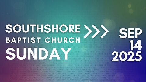 Sunday Morning Service September 14, 2025 I Pastor Jayme Jackson I Southshore Baptist Church