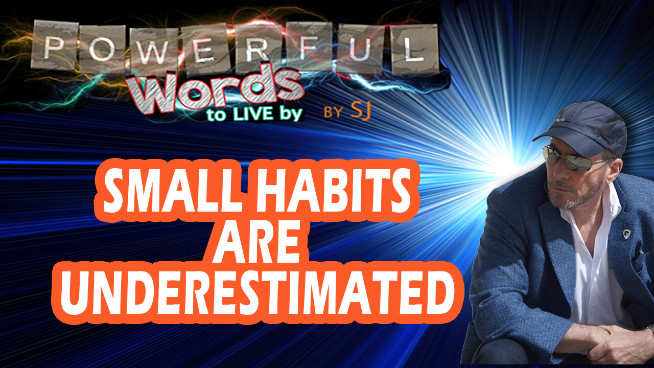 SMALL HABITS ARE UNDERESTIMATED