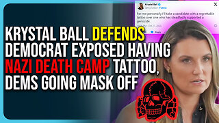 Krystal Ball Defends Democrat Exposed Having Nazi Death Camp Tattoo, Dems Are Going Mask Off