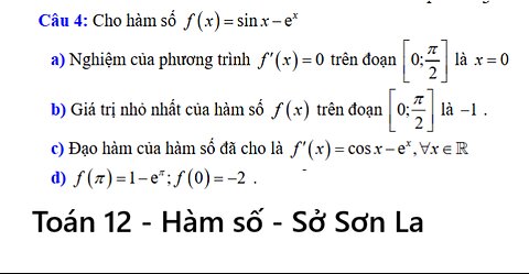 Sở Sơn La: Cho hàm số f(x) = sinx - e^x - Đúng/Sai - Hàm Số
