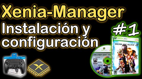 Instalación y Configuración de Xenia con Xenia-Manager + otras cosas relacionadas a Xbox 360 #1