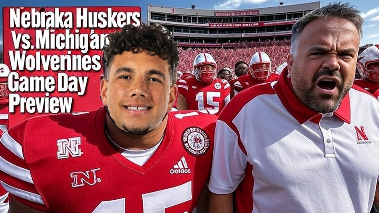 Nebraska Huskers vs Michigan Wolverines Game Day Preview – Big Ten Showdown Lincoln