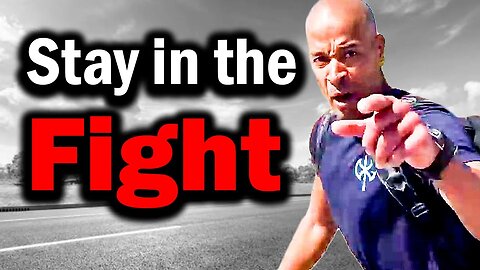 David Goggins: STAY in the Fight No Matter What