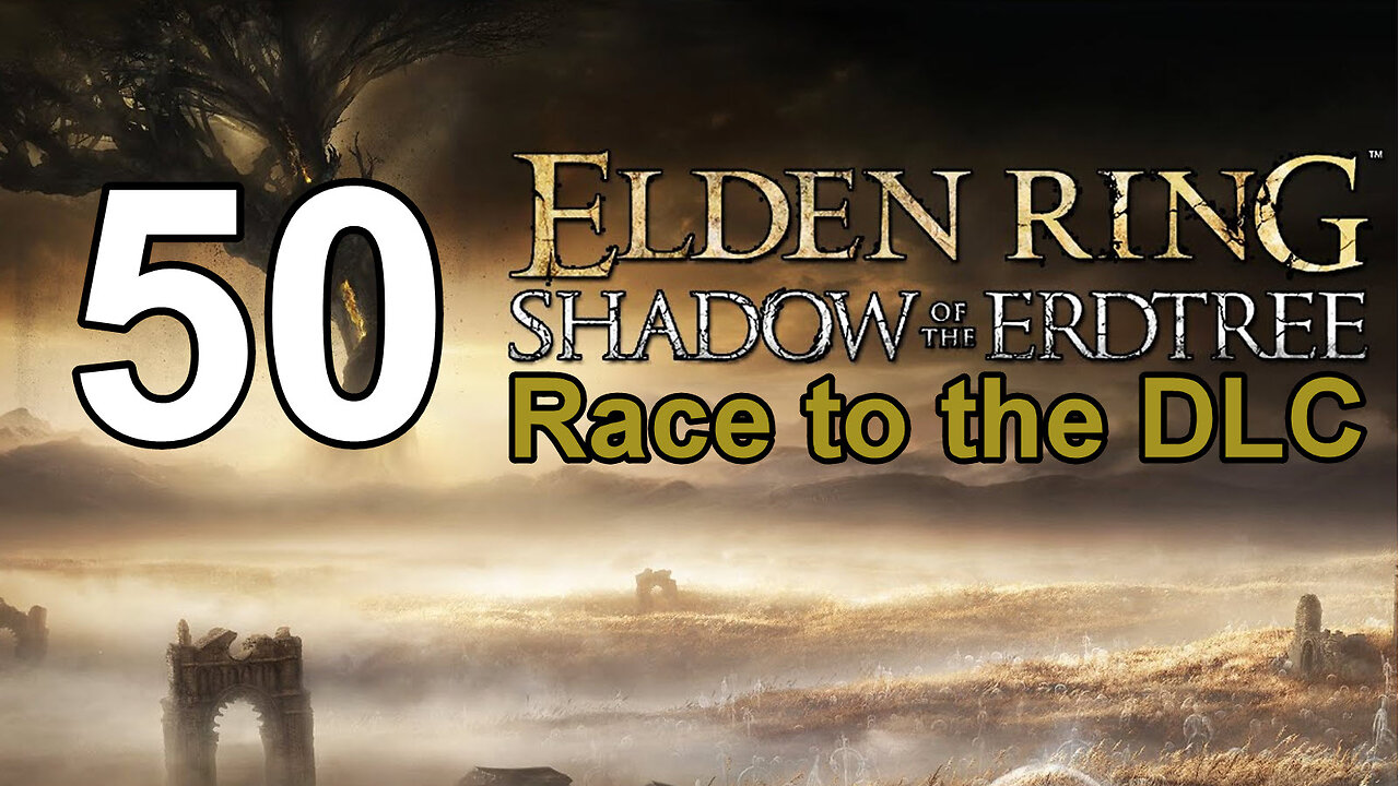 Elden Ring - Race to the DLC - 50 - Miquella's Haligtree
