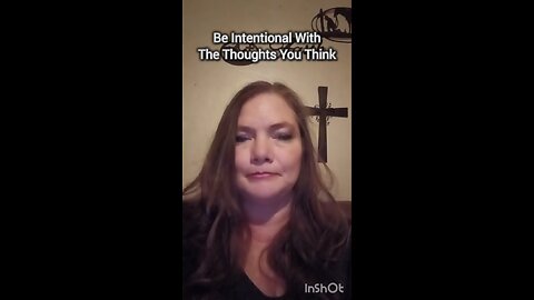 Be intentional in your thoughts!