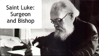 Saint Hieroconfessor Luke of Crimea: A world renown surgeon and an Orthodox Bishop