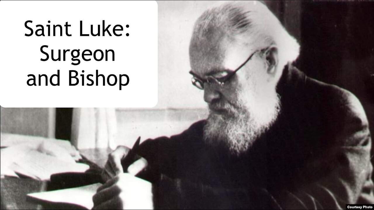 Saint Hieroconfessor Luke of Crimea: A world renown surgeon and an Orthodox Bishop