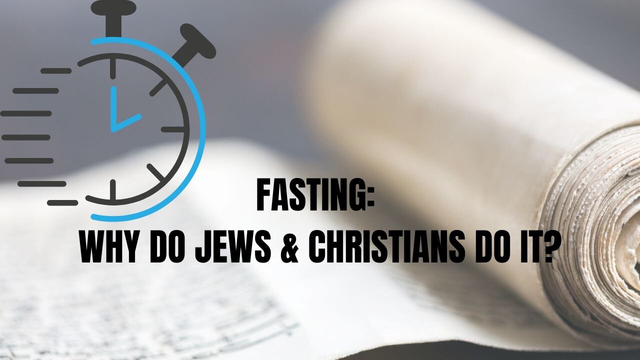 FASTING: WHY DO JEWS & CHRISTIANS DO IT?