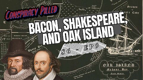 Bacon, Shakespeare, And Oak Island (S6 - Ep9)