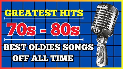 GREATEST HITS - BEST OLDIES SONGS 70s 80s